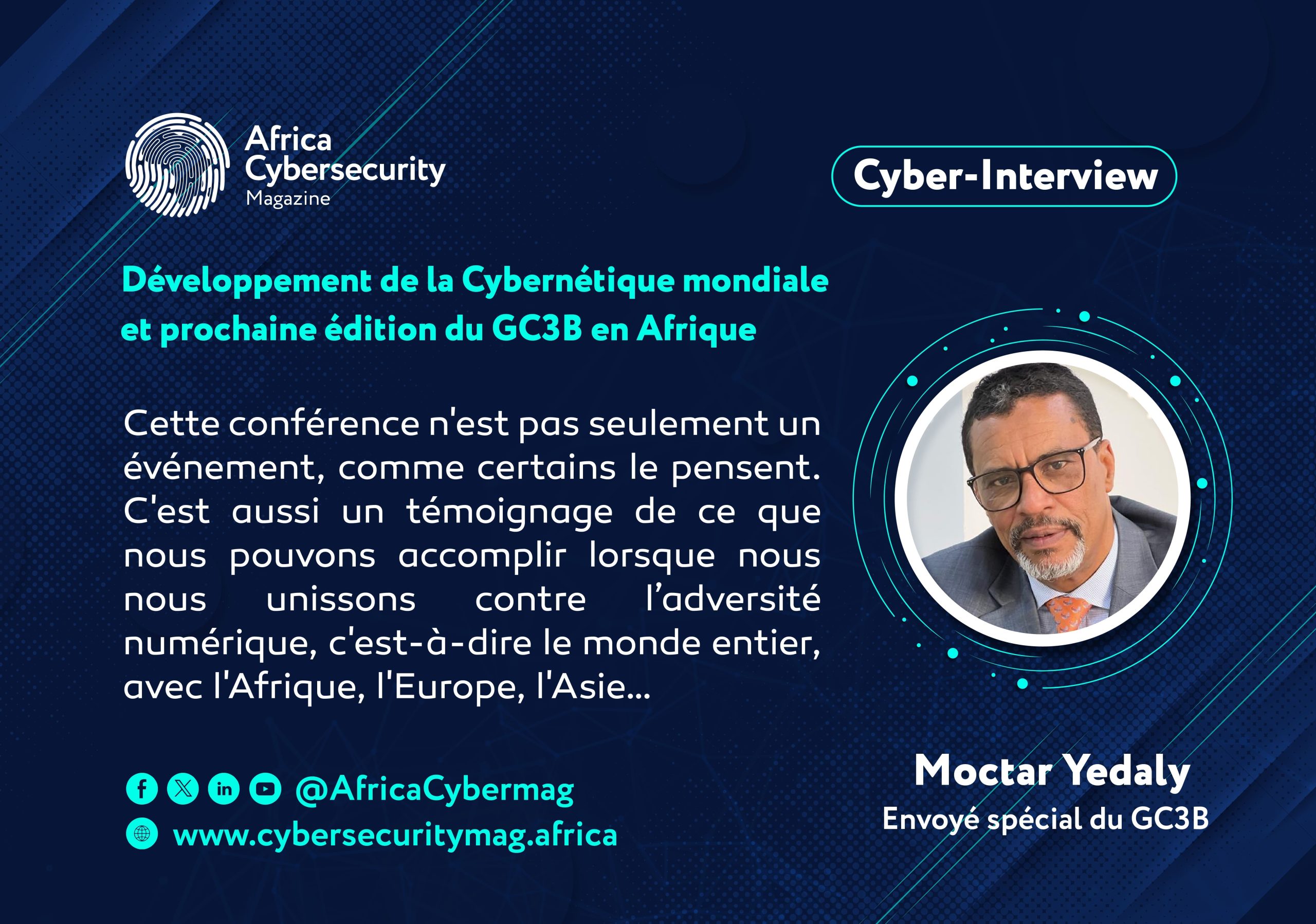 Interview Moctar Yedaly, envoyé spécial de la Conférence mondiale sur le renforcement des capacités en matière de cybersécurité ( Global Conference on Cyber Capacity Building)- GC3B.
