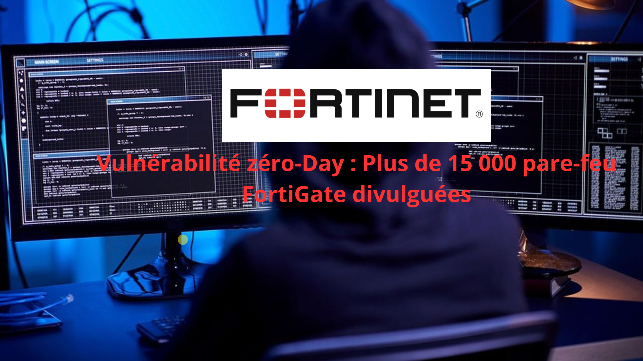 vulnerabilite_zero-day_plus_de_15_000_pare-feu_fortigate_divulguees