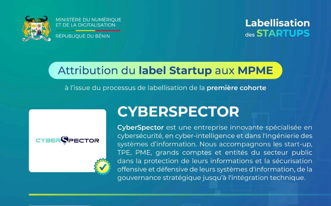 L’entreprise de CyberSécurité CyberSpector obtient le label Start-up du Ministère béninois du Numérique et de la Digitalisation pour une durée de trois ans